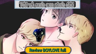 Review truyện Boylove full Tôi và anh em sinh đôi