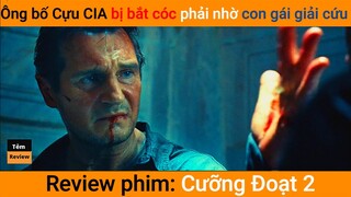 Review phim Ông bố Cựu CIA bị bắt cóc phải nhờ Con gái giải cứu || Tóm tắt phim || Tẻm review
