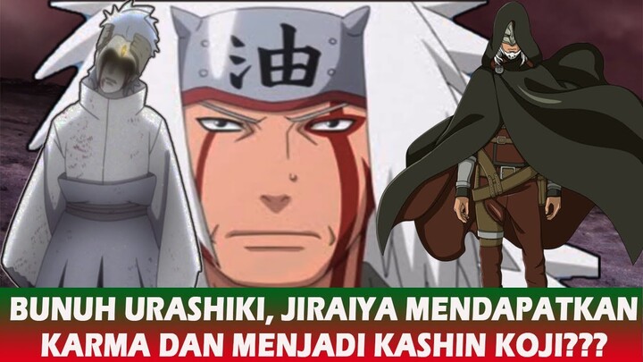 MUNGKINKAH JIRAIYA MENDAPATKAN KARMA DARI URASHIKI DAN BERUBAH JADI KASHIN KOJI???