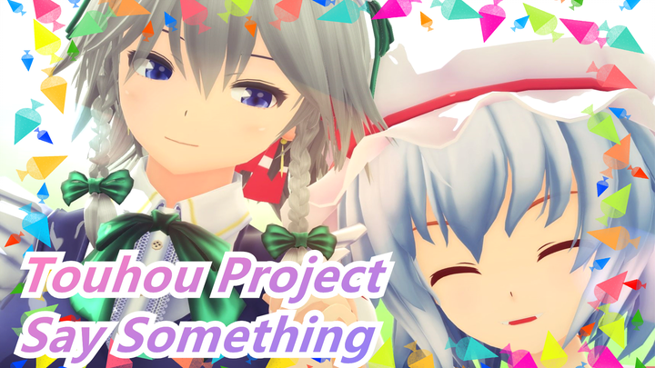 [Touhou Project MMD] 'Say Something'