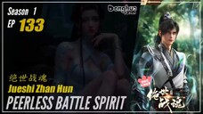 Peerless Battle Spirit Season 1 Eps. 133 绝世战魂 Jueshi Zhan Hun | Donghua - 1080P - CC English