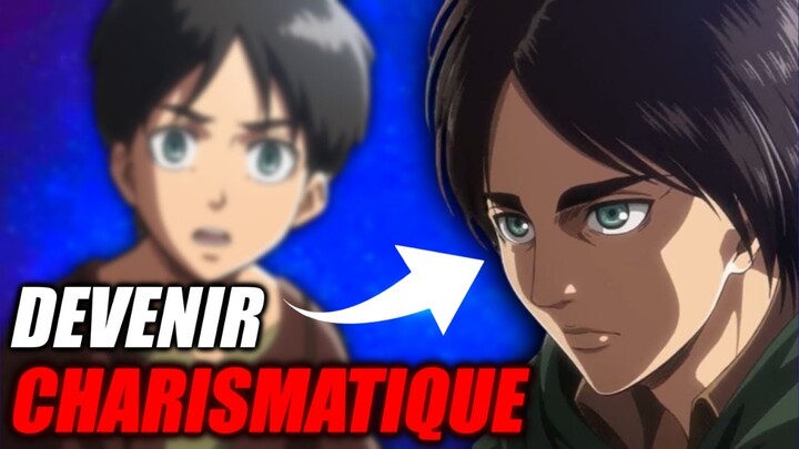 COMMENT AVOIR LE CHARISME D'EREN JAEGER ? - L'attaque des titans