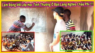 Quang Dũng || Cảm Động Trước Lớp Học Tình Thương ở Giữa Bản Làng Nghèo Miền Núi Châu Phi