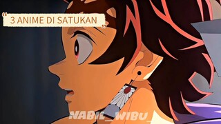 KETIKA 3 ANIME DI SATUKAN