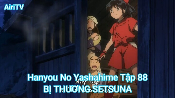 Hanyou No Yashahime Tập 88-BỊ THƯƠNG SETSUNA