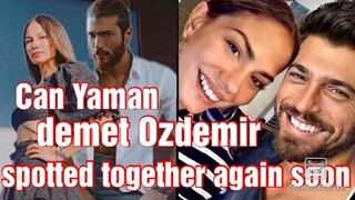 Can Yaman and Demet Ozdemir spotted together again soon