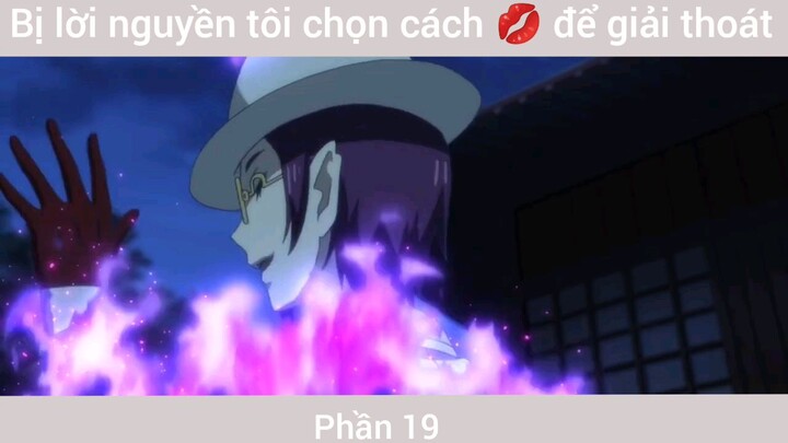 bị Lời Nguyền tôi chọn cách lạ để giải quyết #19