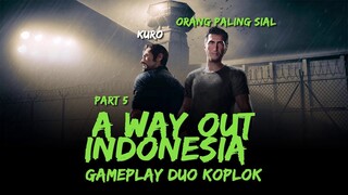 A WAY OUT INDONESIA - Gameplay Duo Koplok Part 5