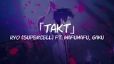 「Takt」by Ryo (supercell) ft. Mafumafu & Gaku | Takt Op. Destiny OP (Lirik & Terjemahan)