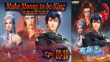 Eps 01-10 Make Money to be King