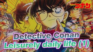 [Detective Conan] Leisurely daily life (1)