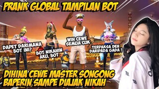 PRANK GLOBAL PAKE TAMPILAN BOT DIHINA CEWE MASTER SONGONG BAPERIN SAMPE DIAJAK NIKAH - FREE FIRE