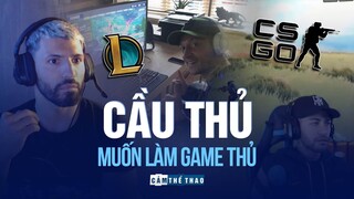 KHI CẦU THỦ CŨNG MUỐN LÀM GAME THỦ