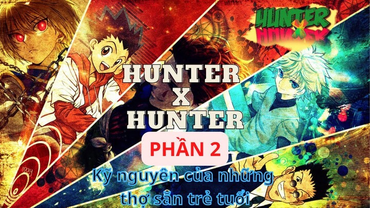 HUNTER X HUNTER: THỢ SĂN TÍ HON - PHẦN 2 || Những hunter mới ||-Học Viện Waifu