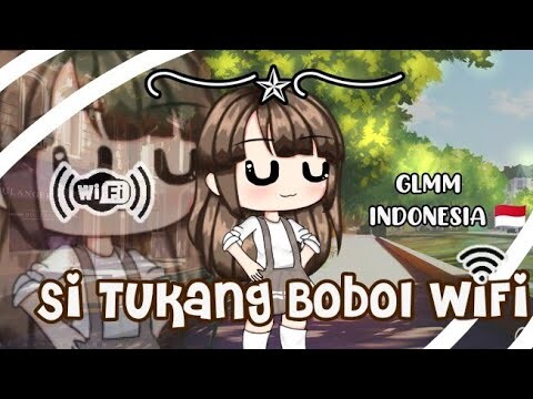 ☆—Si Tukang Bobol WiFi—☆ || GLMM INDONESIA |Original??