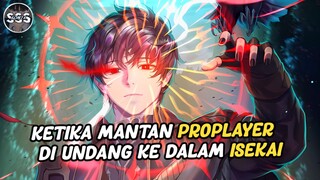 Ketika Mantan Proplayer di Undang ke ISEKAI Dan Menjadi OVERPOWER !