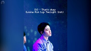 EXO D.O - That's Okay / Loona Kim Lip Twilight Inst. MASHUP ♪