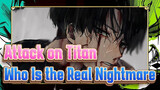 [Attack on Titan/Lit] Who Is the Real Nightmare, Levi or the Titan
