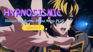 HYPNOSISMIC_-Division_Rap_Battle-_Rhyme_Anima_PLUSEpisode_7 EngSub