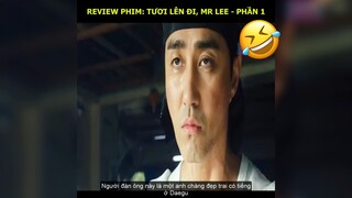 #reviewphim Tươi lên Mr.Lee 1