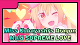 [Miss Kobayashi's Dragon Maid] Dragon Maids - SUPREME ❤ LOVE