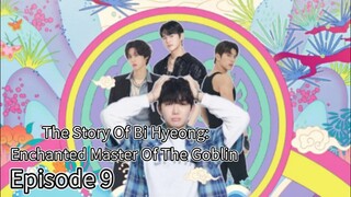 The Story Of Bi Hyeong: Enchanted Master Of The Goblin (2025) | Episode 9 | EngSub