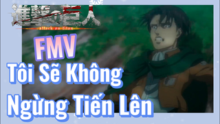 [Đại Chiến Titan] FMV | Tôi Sẽ Không Ngừng Tiến Lên