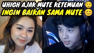 UHIGH AJAK MUTE KETEMUAN || UHIGH RINDU PENGEN BAIKAN SAMA MUTE