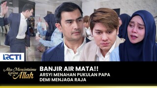 PENUH TANGISAN!! Arsyi Yakin Raja Tak Menghamili Rani | AKU MENCINTAIMU KARENA ALLAH | EPS.43 (2/2)