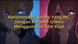 Rekomendasi Anime Yang MC Dengan Karakter Utamanya Menggunakan Sihir Kuat