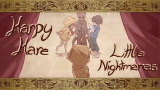 【小小梦魇|动画】[MV] Little Nightmares - Harpy Hare