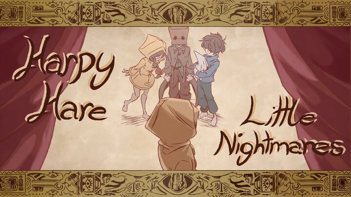 【小小梦魇|动画】[MV] Little Nightmares - Harpy Hare