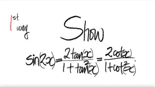 1st way: trig show sin(2x)=2tan(x)/(1+tan^2(x))=2cot(x)/(1+cot^2(x))