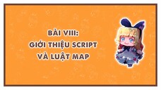 MINI WORLD BASIC COURSE | Bài 8: Giới thiệu Script và Luật Map