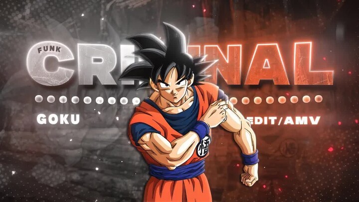 Goku - Funk Criminal [Edit_AMV] 4K!