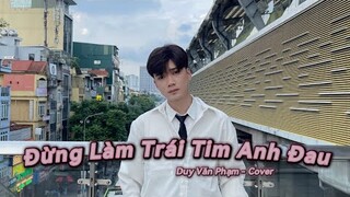 ĐỪNG LÀM TRÁI TIM ANH ĐAU || SƠN TÙNG M-TP || COVER - DUY VĂN PHẠM