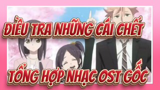 [Điều Tra Những Cái Chết] Tổng hợp nhạc OST gốc_C