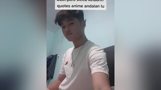 ntar ku rate yang plg bagus😏 anime animeedit quotes animequotes weeb weebs wibubaubawang wibuindone