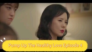 Pump Up The Healthy Love Episode 4