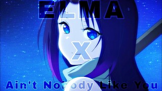 ELMA[AMV]Ain't Nobody Like You