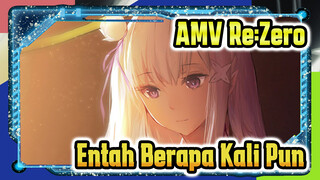 Entah Berapa Kali Pun Aku Harus Mengulangi Ini, Aku Pasti Akan Menyelamatkanmu!! | Re:Zero