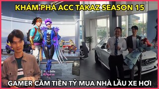 KHÁM PHÁ ACC TAKAZ SEASON 15 | GAMER CHỈ VIỆC ĐÁNH ĐIỆN TỬ MUA NHÀ LẦU XE HƠI TIỀN TỶ || PUBG MOBILE