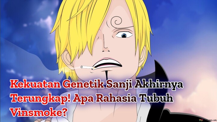 Kekuatan Genetik Sanji Akhirnya Terungkap! Apa Rahasia Tubuh Vinsmoke? | One Piece