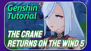 [Genshin, Tutorial] Tutorial The Crane Returns on the Wind 5