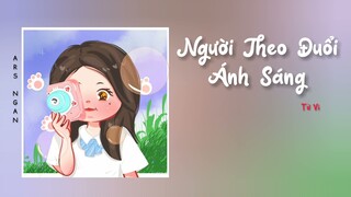 Vietsub• Người Theo Đuổi Ánh Sáng - Từ Vi