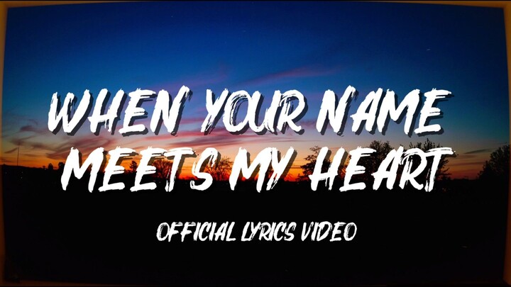 When Your Name Meets My Heart Official Lyrics
