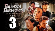 Bụi Đời Biên Giới Tập 3 | Anh Em Phim | Phim Hành Động Hay Nhất Việt Nam | Băng Đảng Giang Hồ