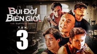 Bụi Đời Biên Giới Tập 3 | Anh Em Phim | Phim Hành Động Hay Nhất Việt Nam | Băng Đảng Giang Hồ