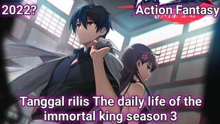Kapan The daily life of the immortal king season 3 rilis?