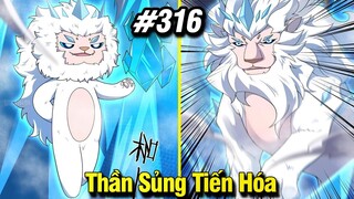 Thần Sủng Tiến Hóa Tập 316 | Review Phim Truyện Tranh Hay | Lệ Phi Vũ